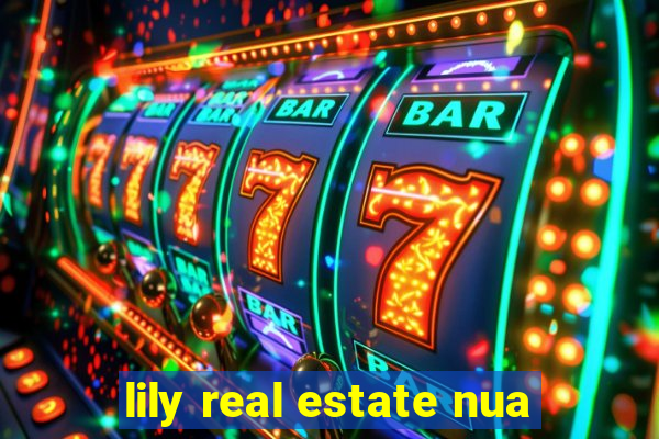lily real estate nua